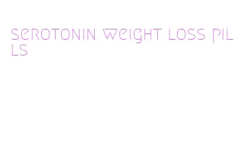 serotonin weight loss pills