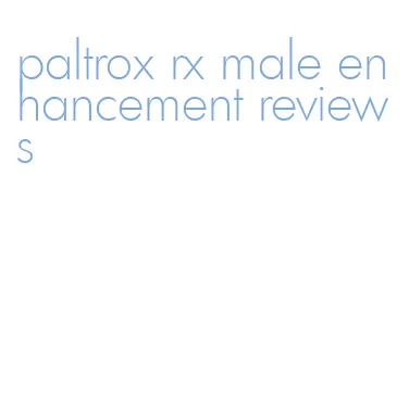 paltrox rx male enhancement reviews