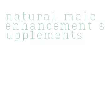 natural male enhancement supplements