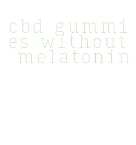 cbd gummies without melatonin