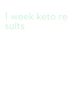 1 week keto results