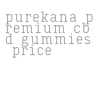 purekana premium cbd gummies price