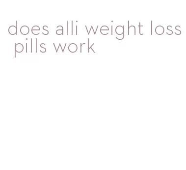 does alli weight loss pills work