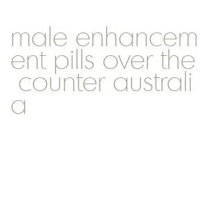 male enhancement pills over the counter australia