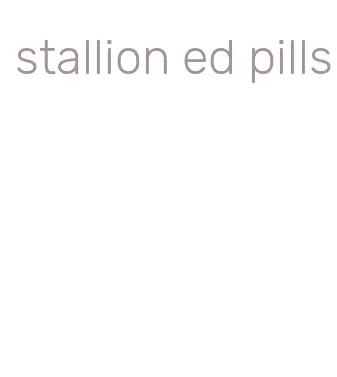 stallion ed pills