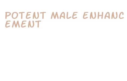 potent male enhancement