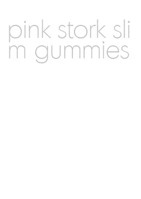 pink stork slim gummies