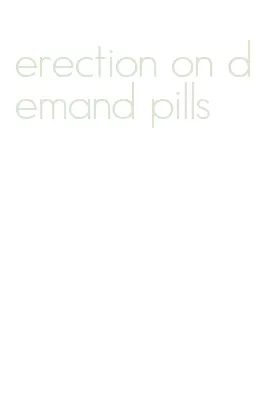 erection on demand pills