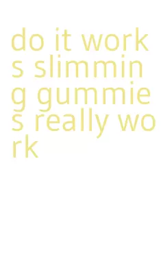 do it works slimming gummies really work