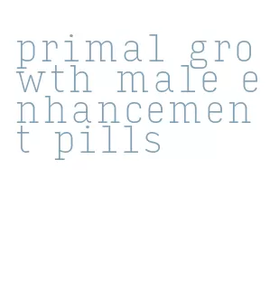 primal growth male enhancement pills