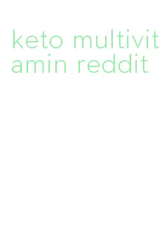 keto multivitamin reddit