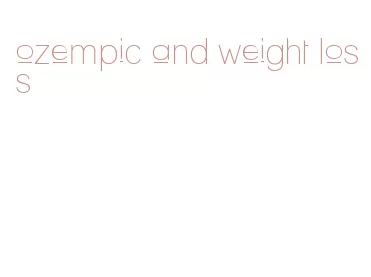 ozempic and weight loss