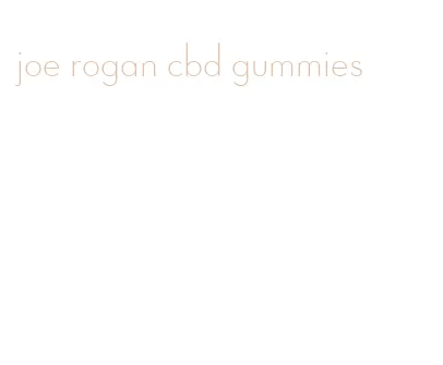 joe rogan cbd gummies