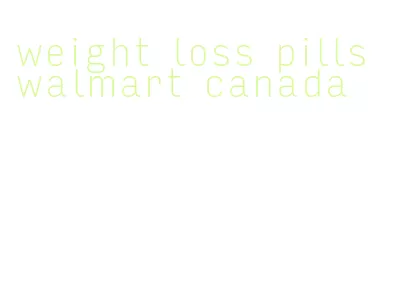 weight loss pills walmart canada