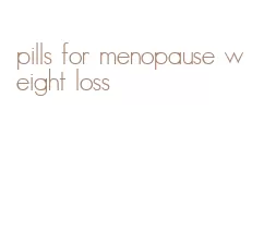 pills for menopause weight loss