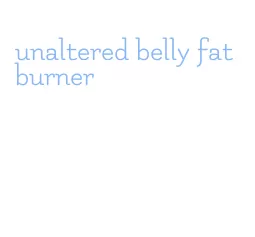 unaltered belly fat burner