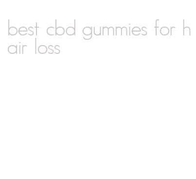 best cbd gummies for hair loss