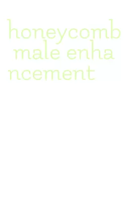 honeycomb male enhancement