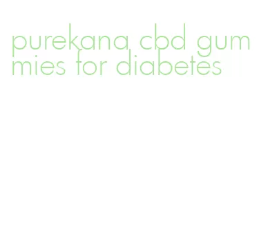 purekana cbd gummies for diabetes