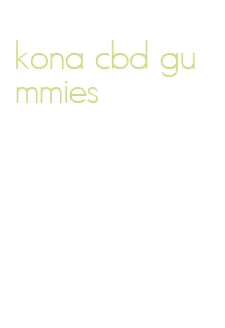 kona cbd gummies