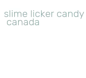 slime licker candy canada