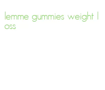 lemme gummies weight loss