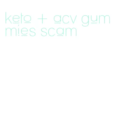 keto + acv gummies scam