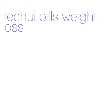 techui pills weight loss