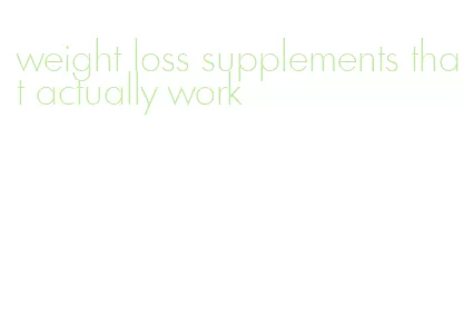 weight loss supplements that actually work