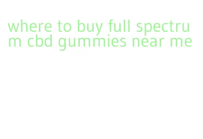 where to buy full spectrum cbd gummies near me