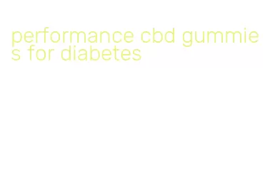 performance cbd gummies for diabetes