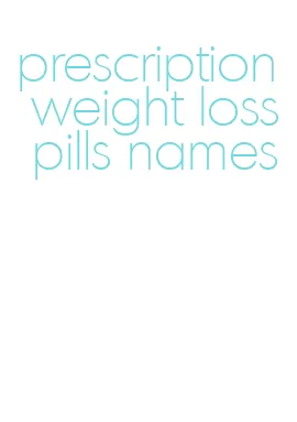 prescription weight loss pills names