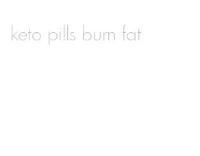 keto pills burn fat