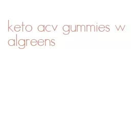 keto acv gummies walgreens