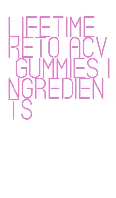 lifetime keto acv gummies ingredients