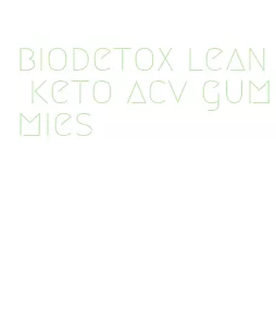 biodetox lean keto acv gummies