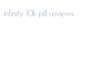 infinity 10k pill reviews