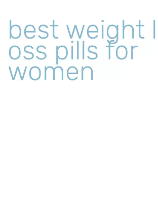 best weight loss pills for women