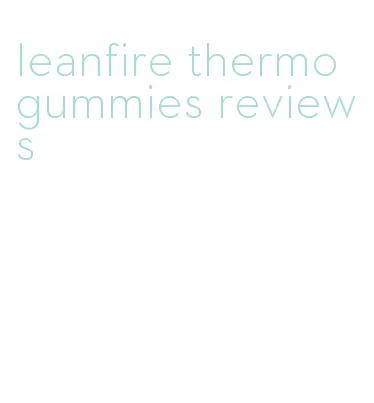 leanfire thermo gummies reviews