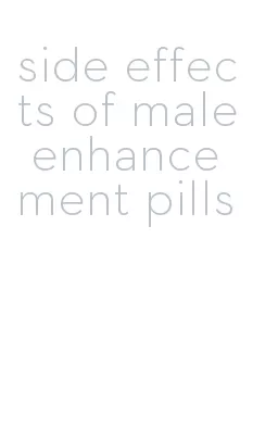 side effects of male enhancement pills