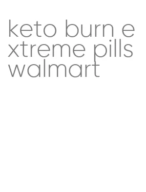 keto burn extreme pills walmart