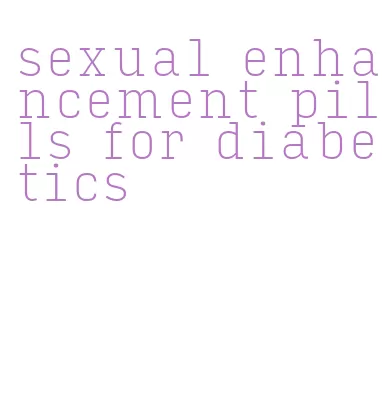 sexual enhancement pills for diabetics