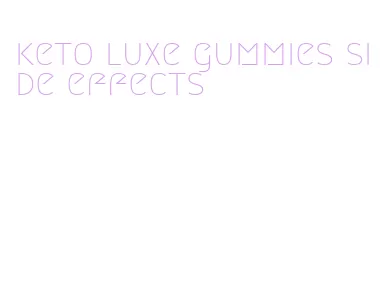 keto luxe gummies side effects