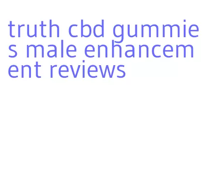 truth cbd gummies male enhancement reviews