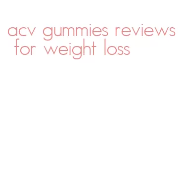 acv gummies reviews for weight loss