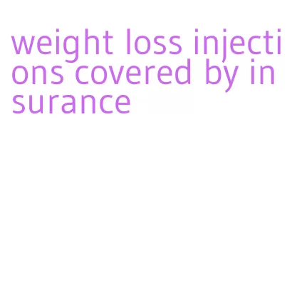 weight loss injections covered by insurance