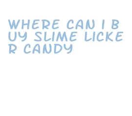 where can i buy slime licker candy