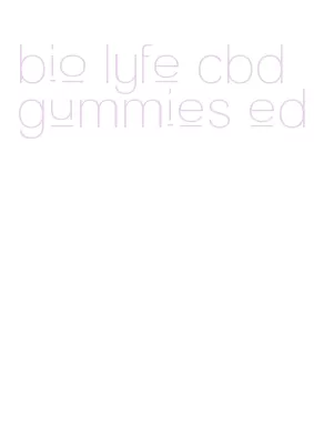 bio lyfe cbd gummies ed