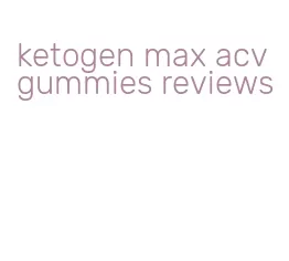 ketogen max acv gummies reviews