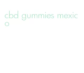 cbd gummies mexico